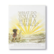 What To Do With A Chance By Kobi Yamada & Mae Besom